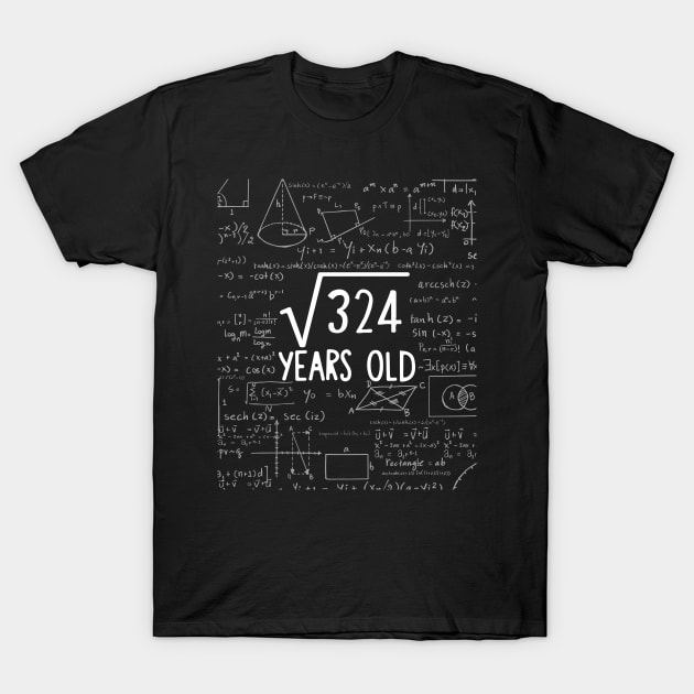 Square Root of 324: 18th Birthday 18 Years Old T-Shirt T-Shirt by johnii1422